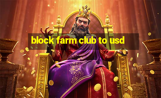 block farm club to usd