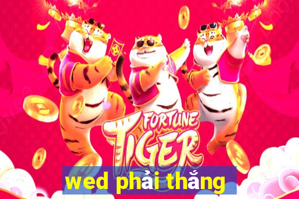 wed phải thắng