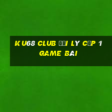 Ku68 Club Đại Lý Cấp 1 Game Bài