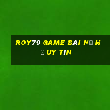 Roy79 Game Bài Nổ Hũ Uy Tín