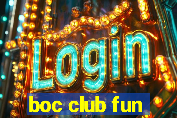 boc club fun