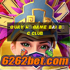 Quay Hũ Game Bài Bốc Club