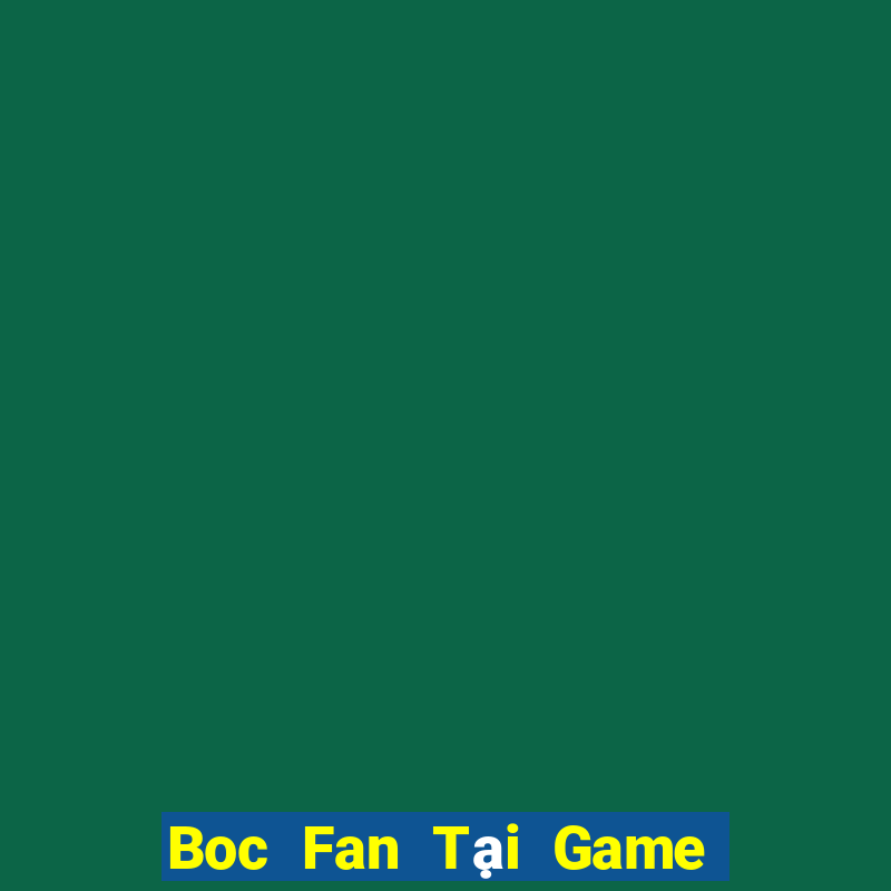 Boc Fan Tại Game Bài B52 Đổi Thưởng