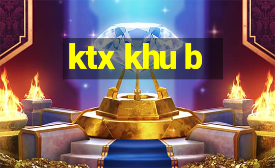 ktx khu b