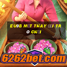 EU9b mặt thay đổi trò chơi