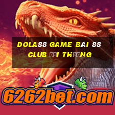 Dola88 Game Bài 88 Club Đổi Thưởng