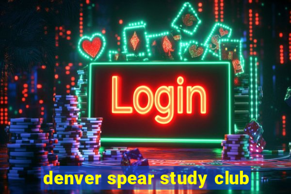 denver spear study club