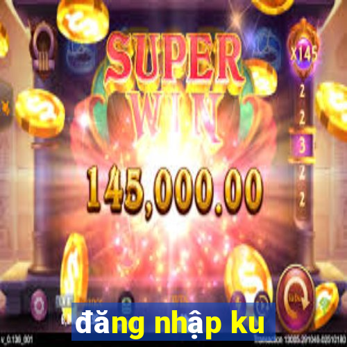 đăng nhập ku