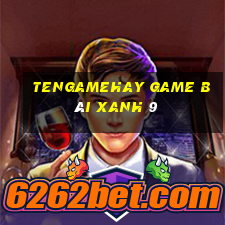 Tengamehay Game Bài Xanh 9