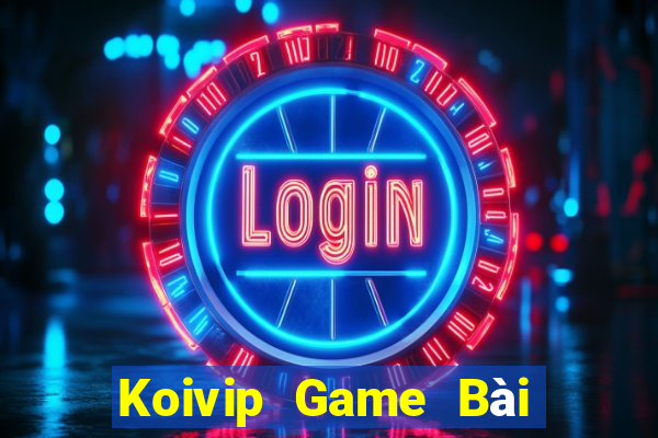 Koivip Game Bài Nạp Rút 1 1