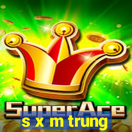 s x m trung