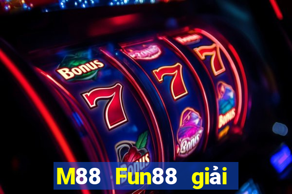 M88 Fun88 giải trí đại dương chính hãng