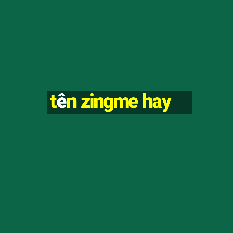 tên zingme hay