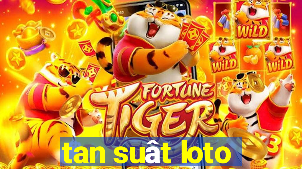 tan suât loto