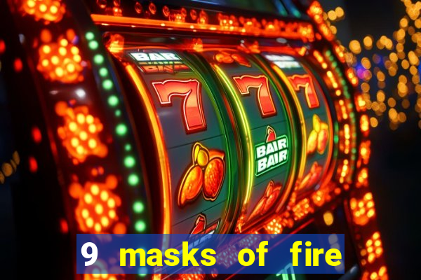 9 masks of fire slot review