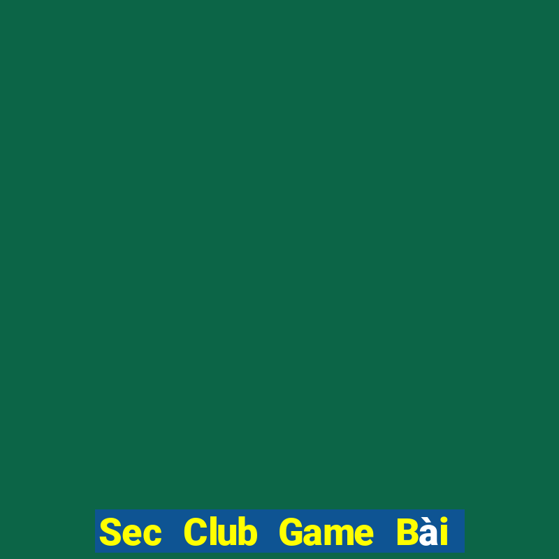 Sec Club Game Bài Trực Tuyến