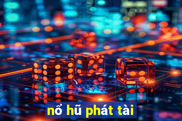 nổ hũ phát tài