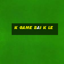 k game bài k Le