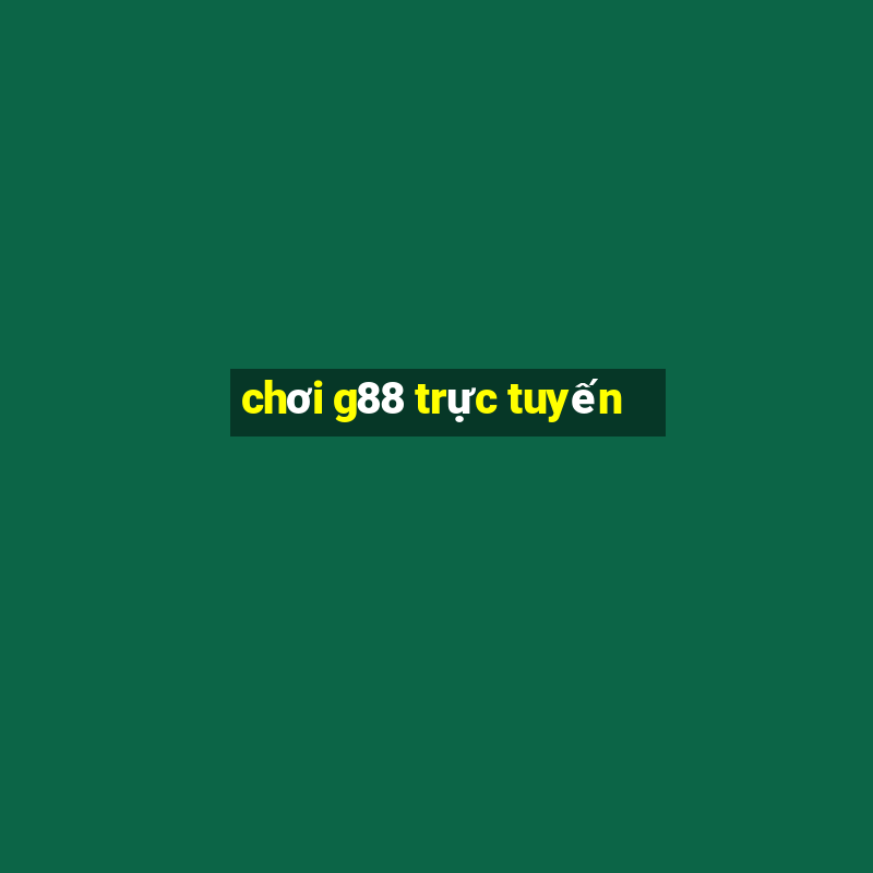 chơi g88 trực tuyến