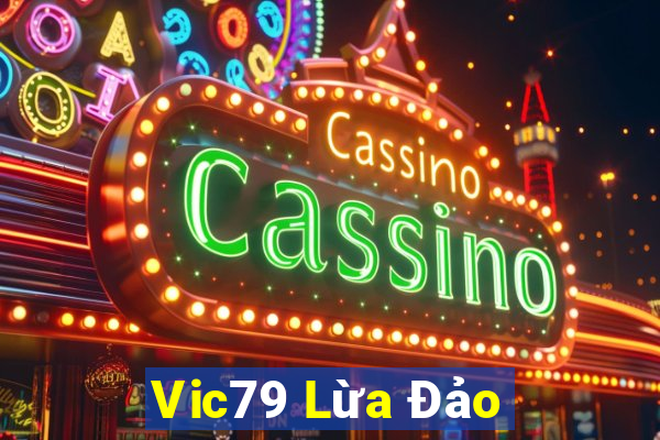 Vic79 Lừa Đảo