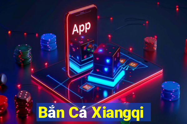 Bắn Cá Xiangqi