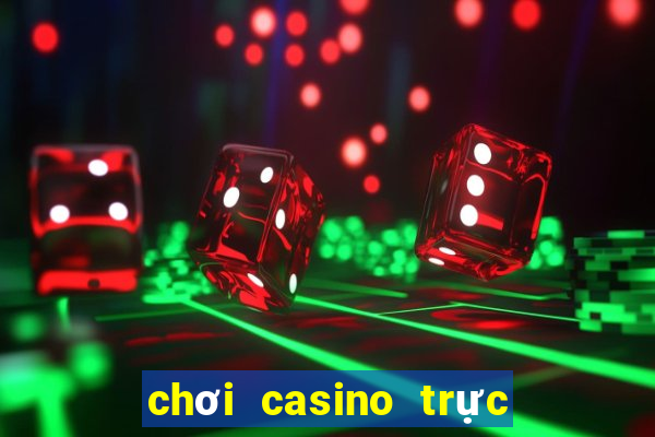 chơi casino trực tuyến uy tín