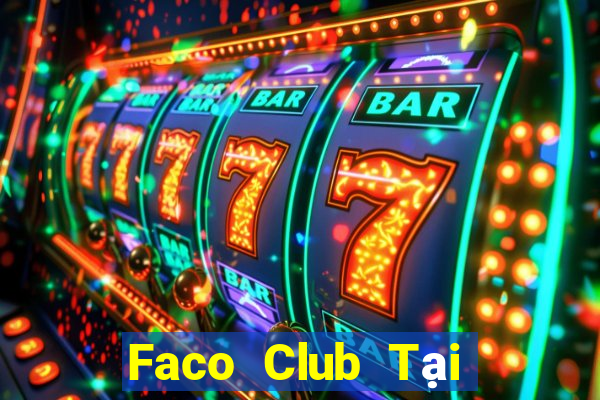 Faco Club Tại Game Bài Đổi Thưởng