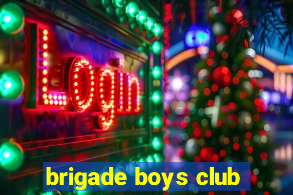 brigade boys club