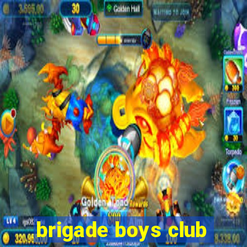 brigade boys club