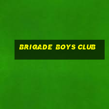 brigade boys club