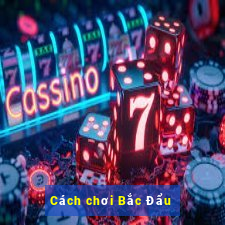 Cách chơi Bắc Đẩu