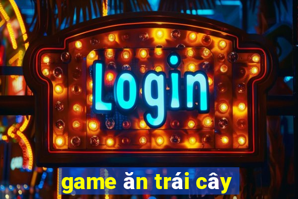 game ăn trái cây