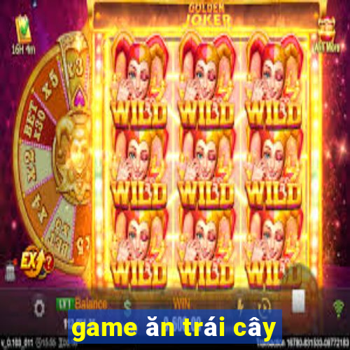 game ăn trái cây