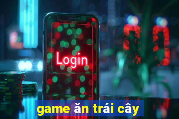 game ăn trái cây