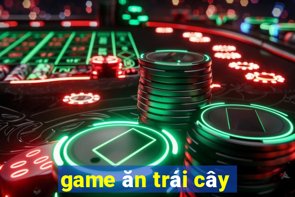 game ăn trái cây