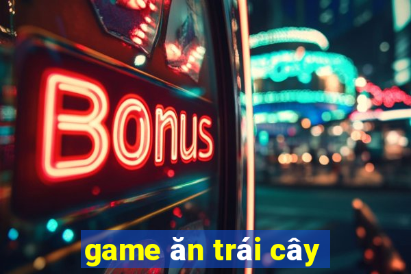 game ăn trái cây