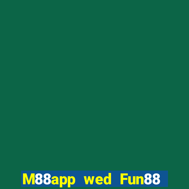 M88app wed Fun88 người chơi lớn