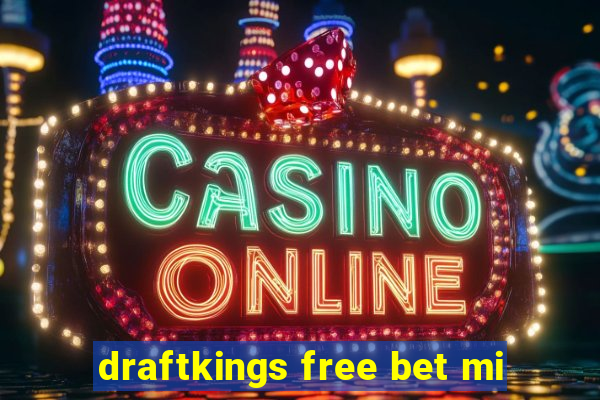 draftkings free bet mi