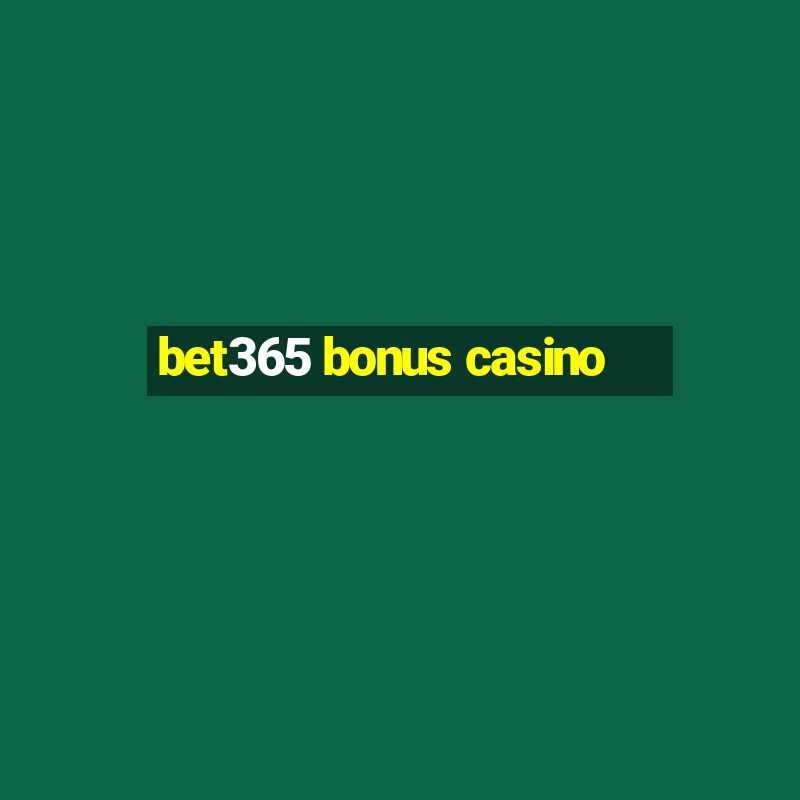 bet365 bonus casino