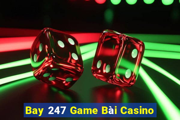 Bay 247 Game Bài Casino