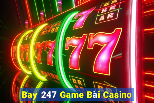 Bay 247 Game Bài Casino