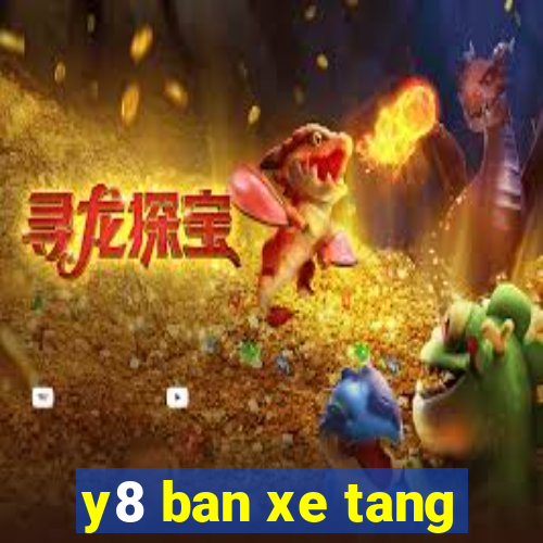 y8 ban xe tang