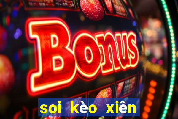 soi kèo xiên bóng đá hôm nay