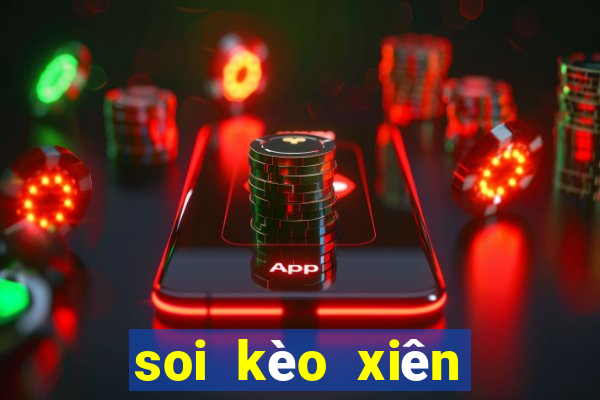 soi kèo xiên bóng đá hôm nay