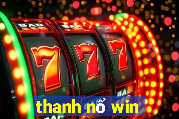 thanh nổ win