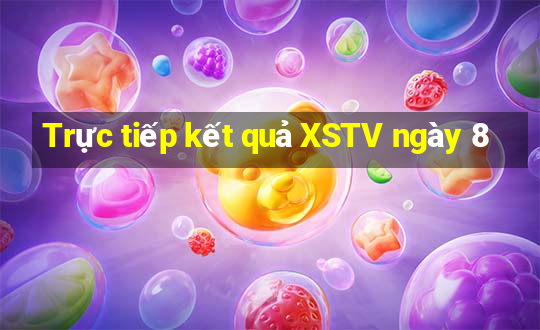 Trực tiếp kết quả XSTV ngày 8