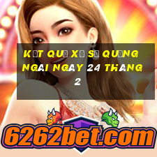 kết quả xổ số quảng ngãi ngày 24 tháng 2