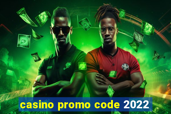 casino promo code 2022