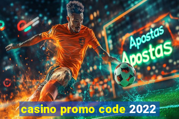 casino promo code 2022