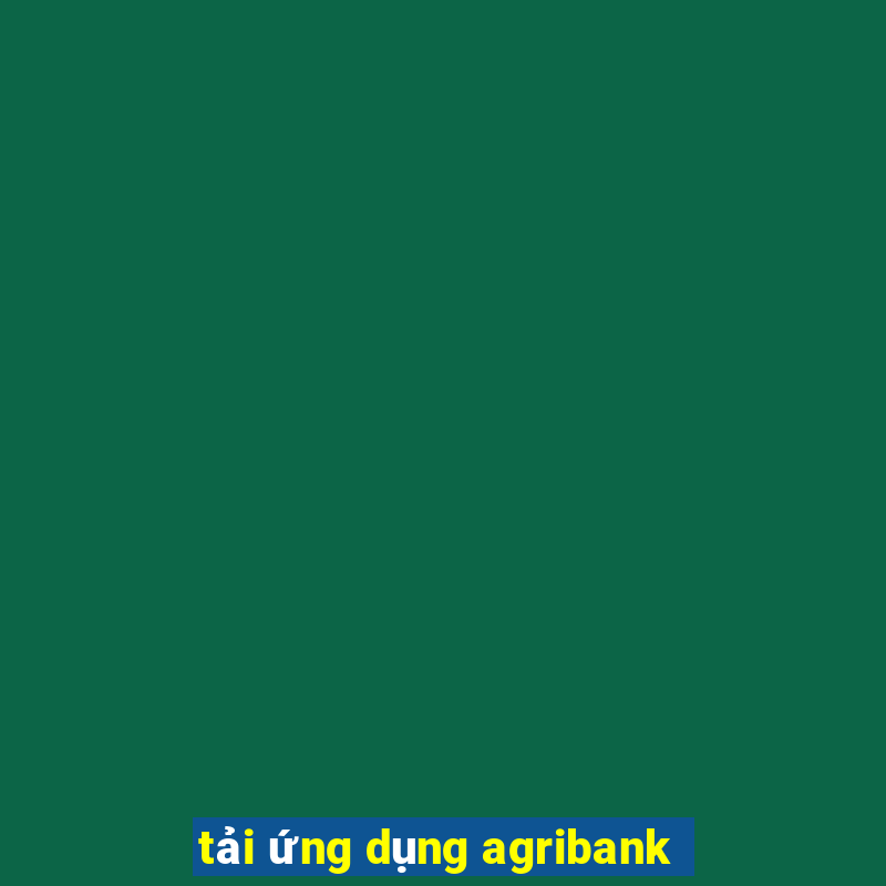 tải ứng dụng agribank